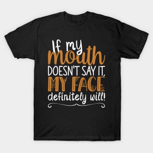 If My Mouth Doesnt Say It | White and Brown Text Womens Funny T-Shirt